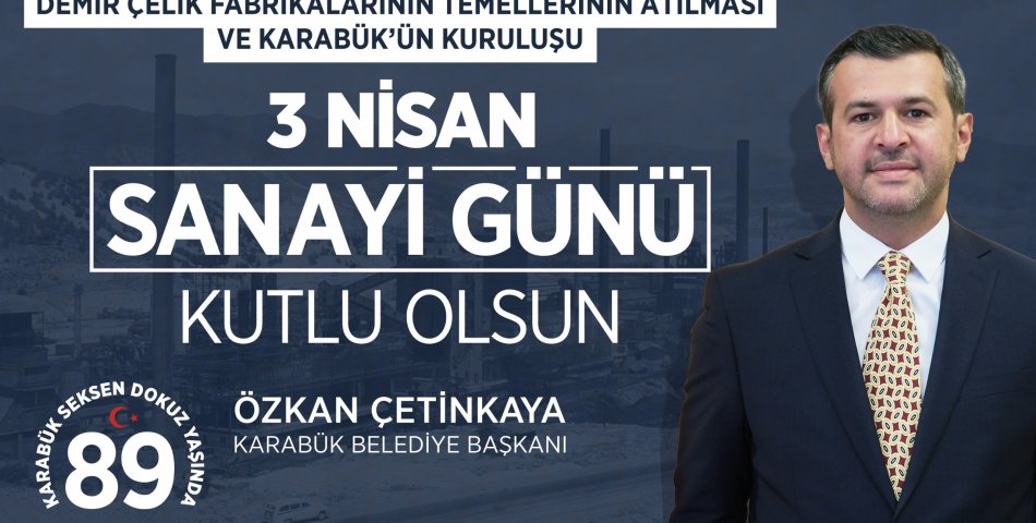 Çetinkaya: “Karabük, Üretimin ve Emeğin Simgesidir”